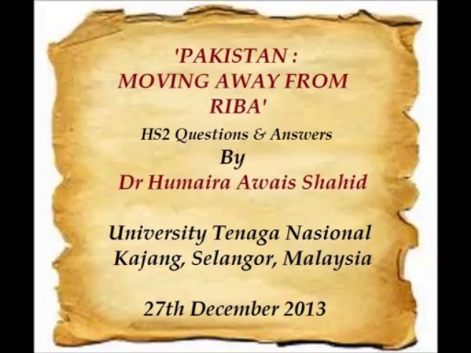 HUMAIRA SHAHID, HS2, 'PAKISTAN : MOVING AWAY FROM RIBA - Q&A', 27 Dec 2013