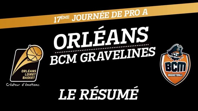 Le Résumé - J17 - Orléans reçoit le BCM Gravelines