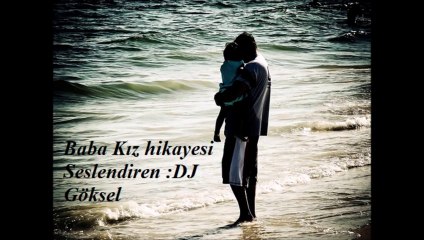 Baba Kız hikayesi-DJ Göksel