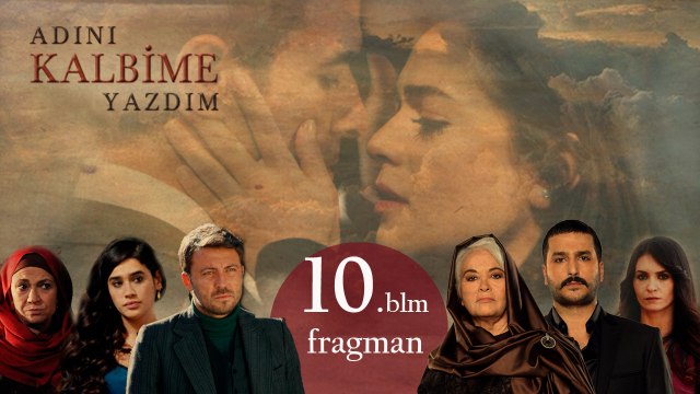 Adını Kalbime Yazdım 10. Bölüm Fragmanı