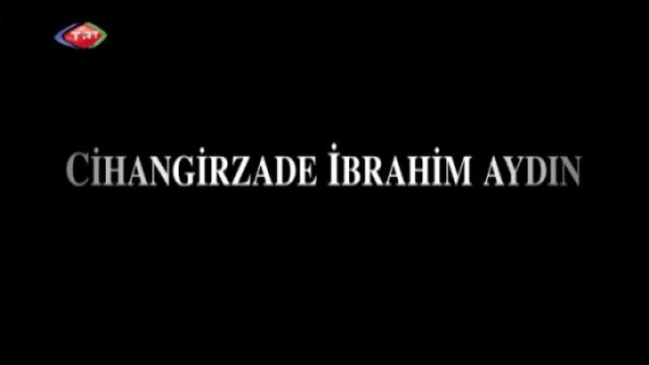 Cihangirzade İbrahim Aydın 1. bölüm