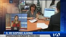 SRI suspende algunas operaciones durante cinco dias, Ecuado