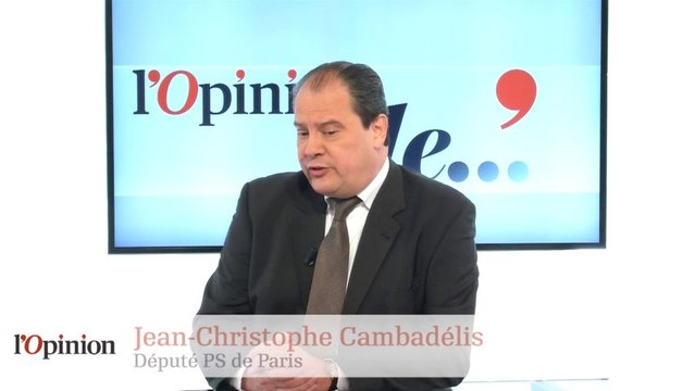 L’Opinion de Jean-Christophe Cambadélis