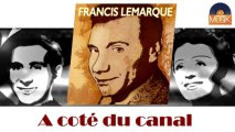 Francis Lemarque - A coté du canal (HD) Officiel Seniors Musik