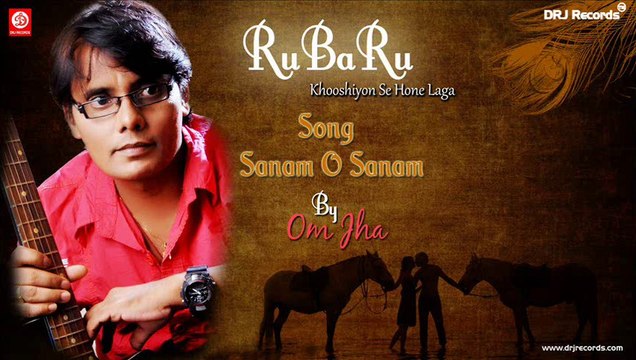 Sanam O Sanam (Ru Ba Ru | Khooshiyon Se Hone Laga) by Om Jha