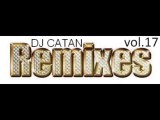 Dj Catan Remixes Vol.17