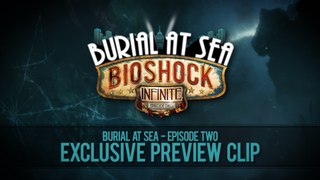 BioShock Infinite - Burial at Sea: Episdoe Two - Exclusive Preview Clip