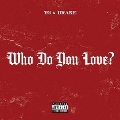 YG ft DRAKE " Who Do You Love ? " (New Song 2014).