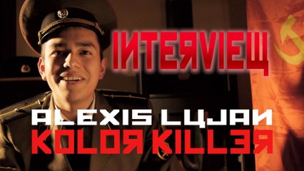 Interview Alexis Lujan - Kolor Killer