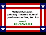 Michael Savage: privacy matters even if you have nothing to hide (aired: 06/12/2013)