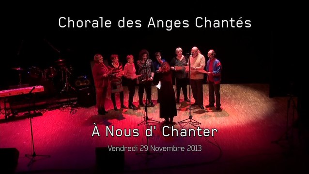 Maison des Arts : A Nous d'Chanter 2013 - Chorale des Anges Chantés (CSC Bernardière)