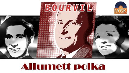 Bourvil - Allumett polka (HD) Officiel Seniors Musik