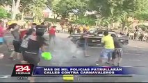 Más de mil policías resguardarán calles de Lima y callao por carnavales