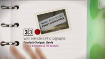 TV3 - 33 recomana - Reportatge Wim Wenders Photographs. Fundació Sorigué. Lleida