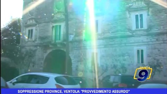 Soppressione Province, Ventola Provvedimento Assurdo
