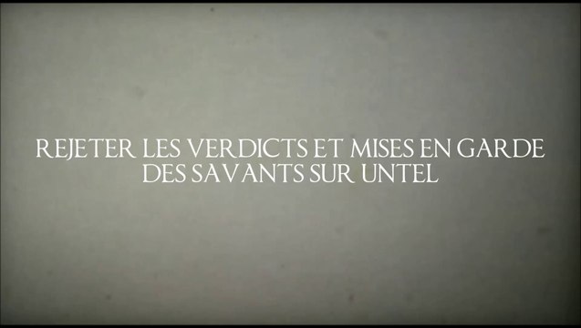 REJETER LES VERDICTS ET MISES EN GARDE DES SAVANTS SUR UNTEL