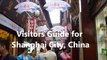 Tourist Visitors Guide to Beautiful Shanghai City.  China Holidays