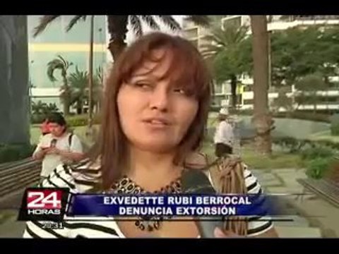 Exvedette Rubí Berrocal denuncia ser víctima de peligrosos extorsionadores