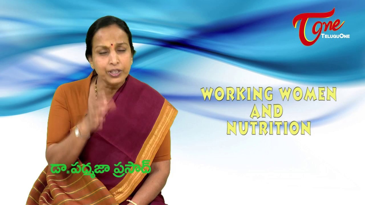 Right Diet | Nutrition For Working Women | By Dr Padmaja Prasad, Nutritionist