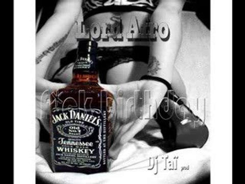 Lord afro feat dj taÏ ~fuck birthday~Nouveauté rap 2013 (Low)