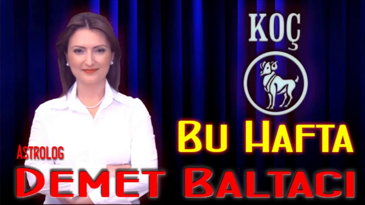 KOÇ Burcu HAFTALIK (02 Şubat - 09 Şubat) Astrolog DEMET BALTACI, Bilinç Okulu