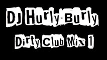 DJ Hurly-Burly - Dirty Club Mix 1