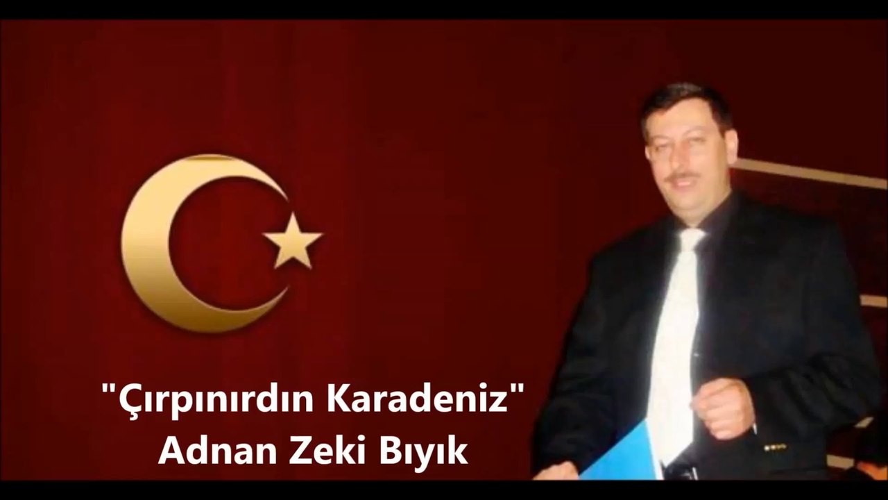 Çırpınırdın Karadeniz-Adnan Zeki Bıyık