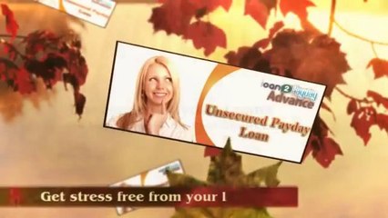 Unsecured Payday Loans - No Uncertainties for Your Requireme