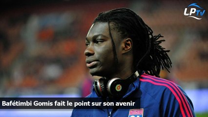 Gomis fait le point sur son avenir