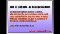 Cash for long term - 12 month payday loans United Kingdom