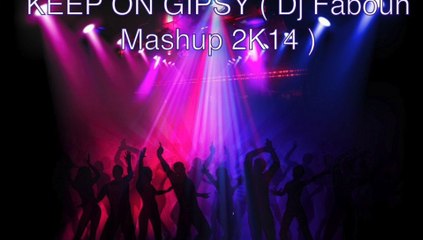 KEEP ON GIPSY ( Dj Faboun Mashup 2K14 ) dimitri vegas like mike vs basto