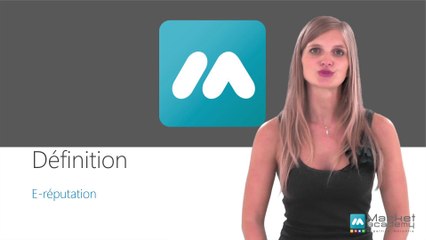 Définition e-reputation - Vidéos formation - Tutoriel vidéos - Market Academy