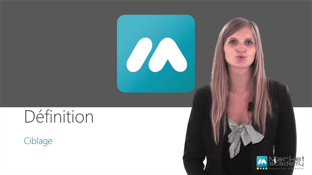 Définition Ciblage - Vidéos formation - Tutoriel vidéos - Market Academy formation