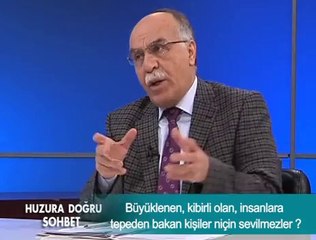 Büyüklenen, kibirli olan, insanlara tepeden bakan kişiler niçin sevilmezler
