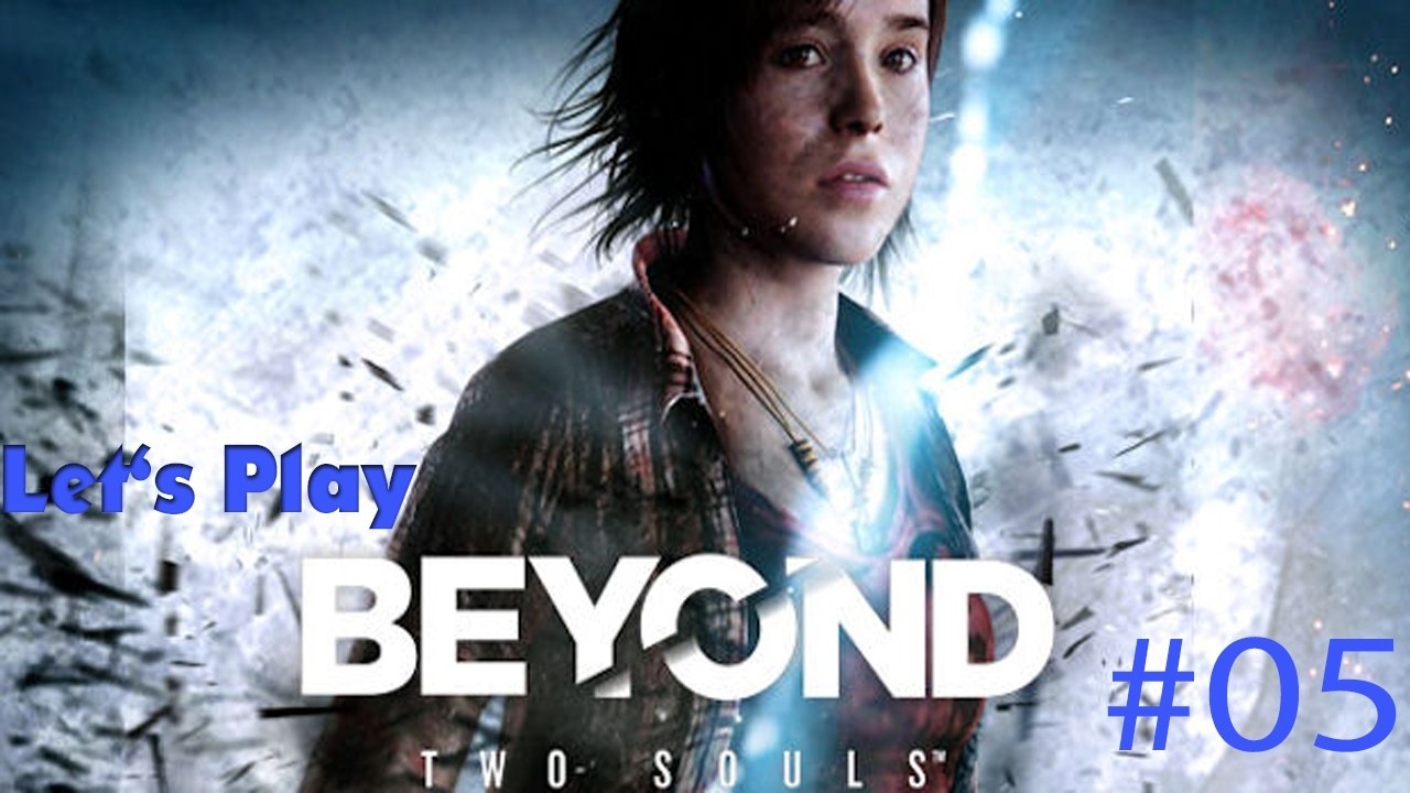 #05 Let's Play: Beyond Two Souls - Gejagt [DE | FullHD]