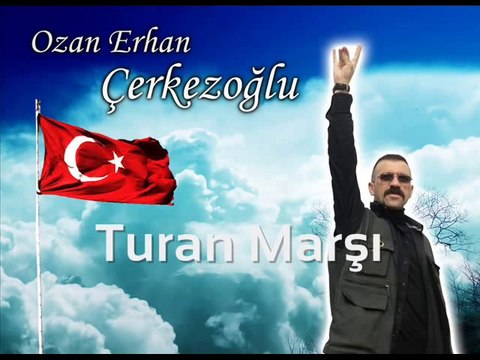 Turan Marşı (Ozan Erhan Çerkezoğlu)