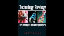 Technology Strategy for Managers and Entrepreneurs, Scott A. Shane
