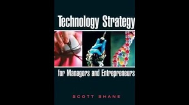 Technology Strategy for Managers and Entrepreneurs, Scott A. Shane