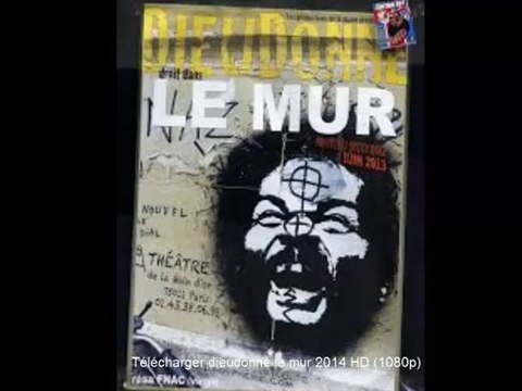 telecharger dieudonné le mur 2014 HD 1080p gratuit