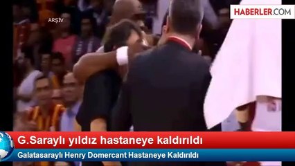 Galatasaraylı Henry Domercant Hastaneye Kaldırıldı