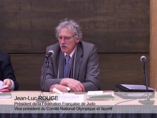 gdstaderugby/27012014/ Audition de Jean-Luc Rouge, Président de la Fédération Française de Judo, Vice-président du Comité National Olympique et Sportif