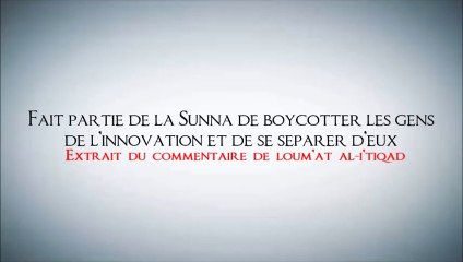Fait partie de la Sunna de boycotter les gens de l’innovation et de se séparer d’eux