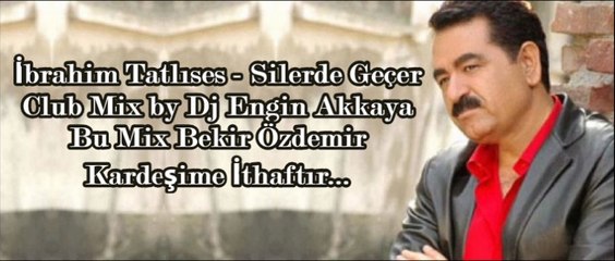 İbrahim Tatlıses - Silerde Geçer (Club Mix by Dj Engin Akkaya)