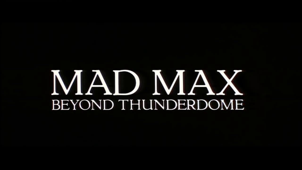 Mad Max 3 Thunderdome (1985) Opening Credits
