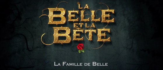 La Belle et la Bête - Making-of "La famille de Belle"