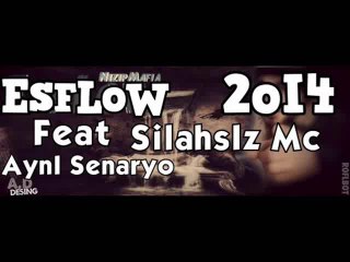 Esflow Ft Silahsız Mc - Aynı Senaryo 2o14