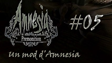 Amnesia : Premonition #05 - J'ai fais bugger le monstre :D