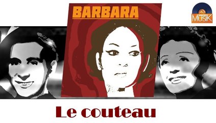 Barbara - Le couteau (HD) Officiel Seniors Musik