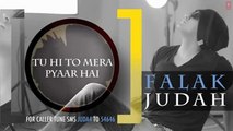 Tu Hi To Mera Pyaar Hai Full Song - Falak Shabir - JUDAH