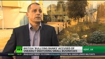 Dreams Dashed: 'Bully banks' snatch up small businesses across Britain